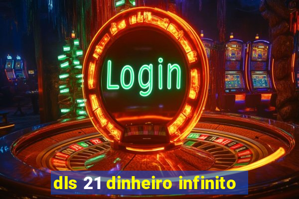 dls 21 dinheiro infinito